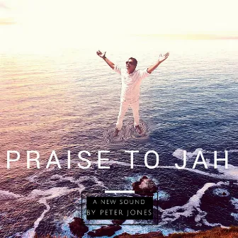 Praise to Jah by Peter Jones