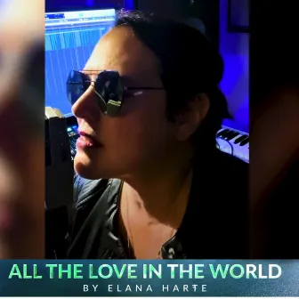 All the Love in the World (English Version) by Elana Harte