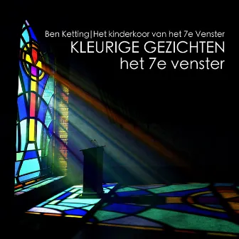 Kleurige Gezichten - Het 7e Venster by Ben Ketting