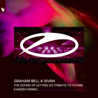 The Sound Of Letting Go (Tribute To Yotam) [HamzeH Remix] by Graham Bell