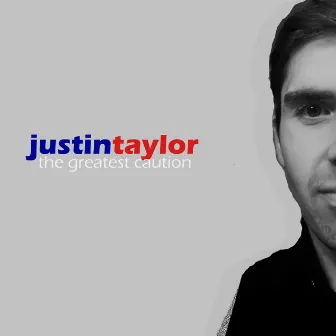 The Greatest Caution by Justin Taylor