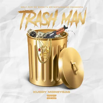 Trash Man by Kuddy Moneybag