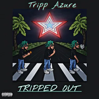 Tripped Out! by Tripp Azure