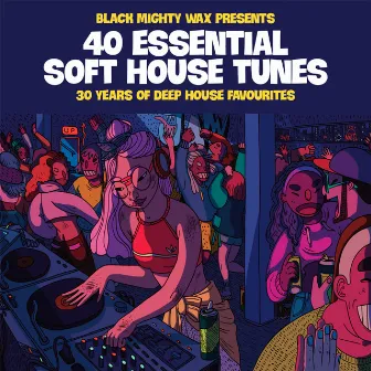 40 Essential Soft House Tunes (30years of Deep House Favorites) by Black Mighty Wax