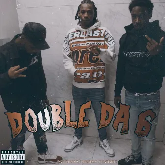 DOUBLE DA 6 by Dee6ixx