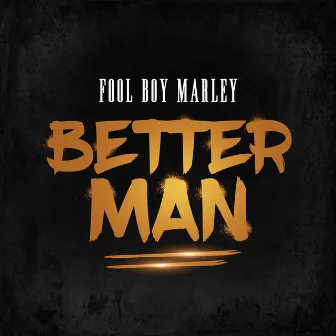 Better Man by Fool Boy Marley