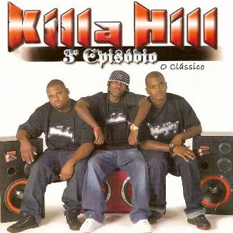 3º Episódio (O Clássico) by Killa Hill