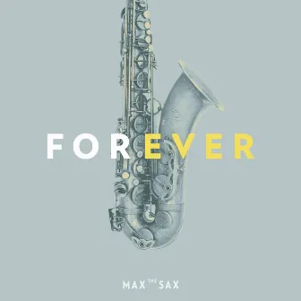 Forever by Max the Sax