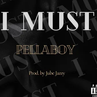 I MUST by Pellaboy