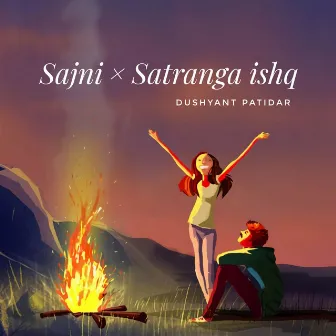 Sajni & Satranga ishq by Dushyant Patidar