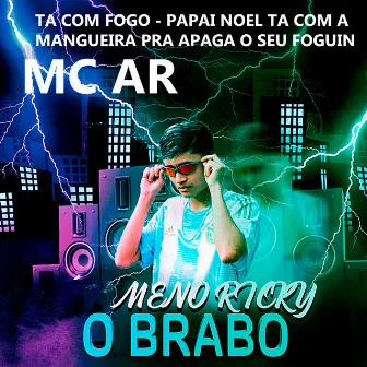 Ta Com Fogo - Papai Noel Ta Com a Mangueira Pra Apaga O Seu Foguin by MC AR