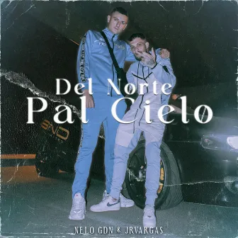 Del Norte Pal Cielo by RUINA JOVEN