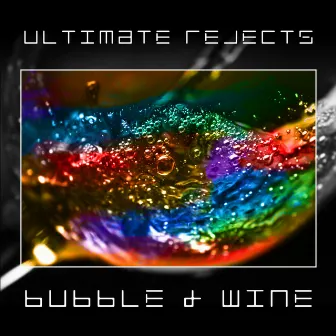 Bubble & Wine by Ultimate Rejects