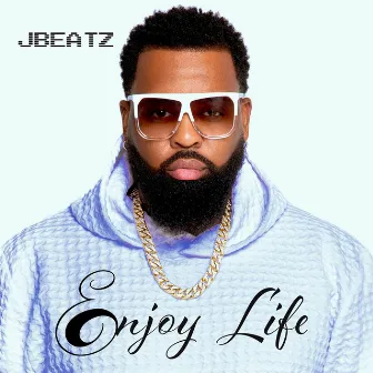 Enjoy Life by Jbeatz