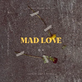 MAD L♡VE by B.K