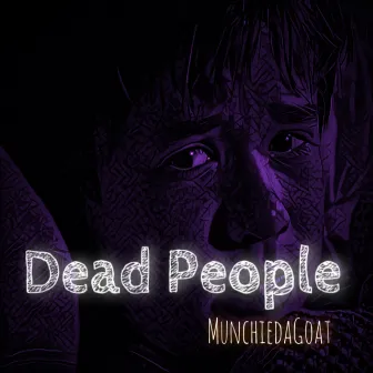 Dead People by MunchieDaGoat