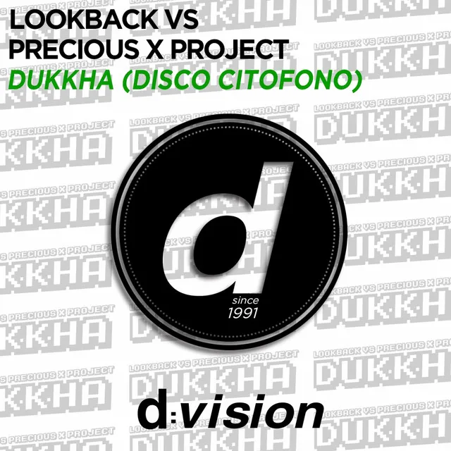 Dukkha (Disco Citofono) [Lookback Vs. Precious X Project]