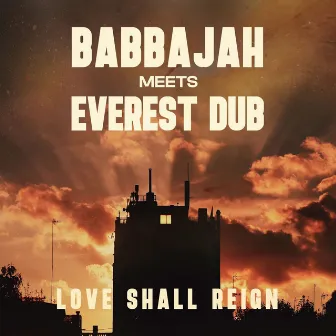 BabbaJah Meets Everest Dub (Love Shall Reign) by BabbaJah