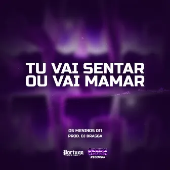 Tu Vai Sentar Ou Vai Mamar by DJ BRAGGA