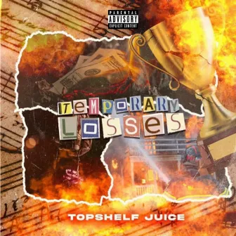 Temporary Losses by TopShelf Juice