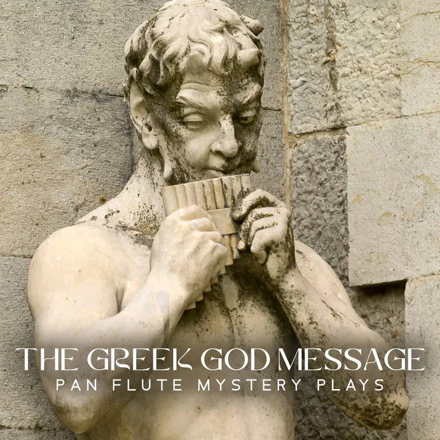 The Greek God Message: Pan Flute Mystery Plays, Rustic Arcadia Lands, Ancient Greek Flute, The God of the Wild, Mythological Greek Sounds