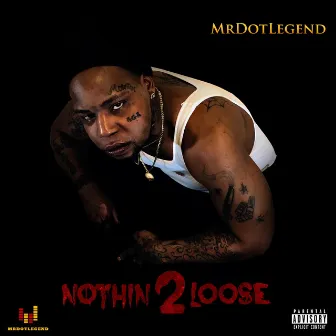 Nothin 2 Loose by MrDotLegend