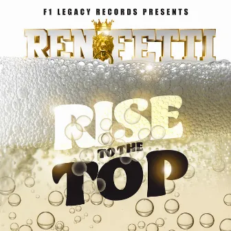 RISE TO THE TOP by Ren Fetti