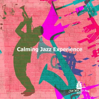 Calming Jazz Experience by Cook With Jazz Music