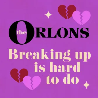 Breaking Up Is Hard To Do by The Orlons