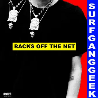 RACKS OFF THE NET by SURFGANGGEEK