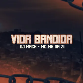 Vida Bandida by Dj Mack