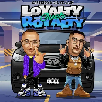 Loyalty Over Royalty by Lil Villain