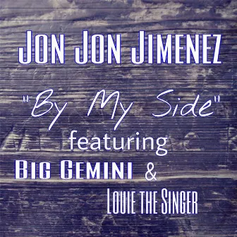 By My Side (feat. Big Gemini & Louie the Singer) by Jon Jon Jimenez