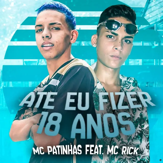 Ate Eu Fizer 18 Anos (feat. MC Rick)