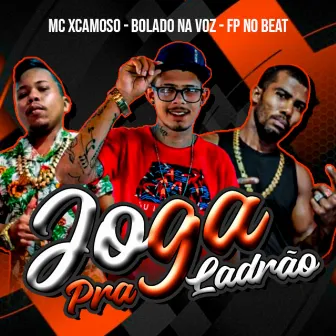 Joga pra Ladrão by Mc Xcamoso