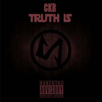 Truth Is by CKB