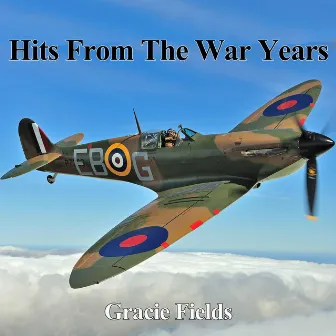 Hits From The War Years - Gracie Fields by Gracie Fields