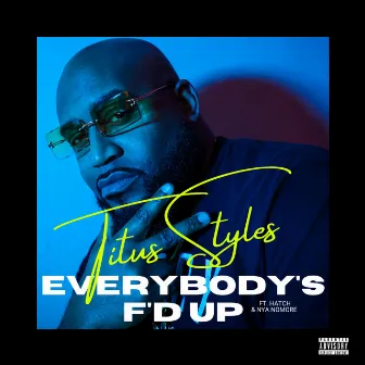 Everybody's F'd Up by Titus Styles