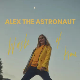 Waste of Time by Alex the Astronaut