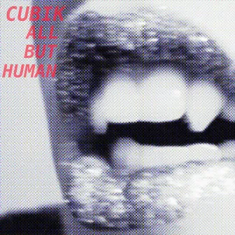 All But Human by Cubik