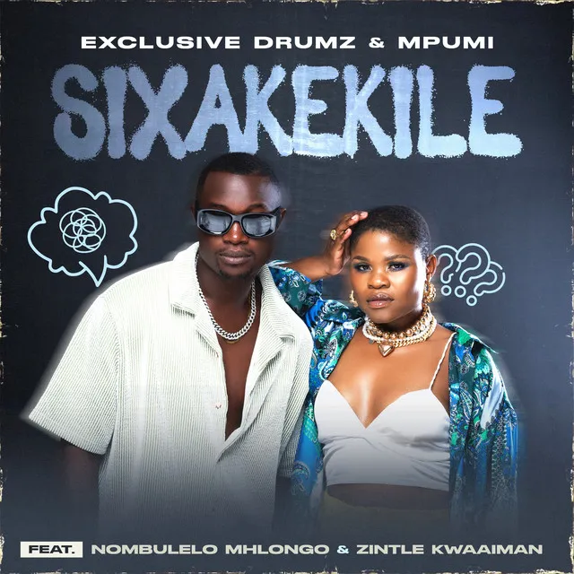 SIXAKEKILE (feat. Nombulelo Mhlongo & Zintle Kwaaiman)