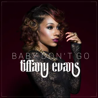 Baby Don't Go by Tiffany Evans