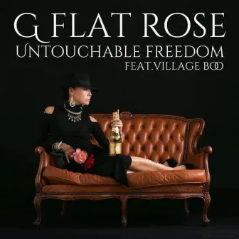 Untouchable Freedom by G Flat Rose