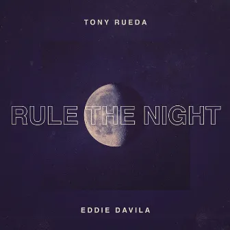 Rule The Night by Tony Rueda