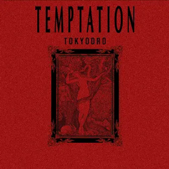 Temptation by TokyoDro