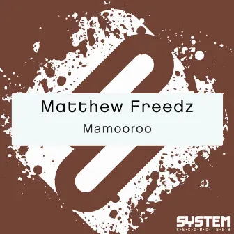 Mamooroo - Single by Matthew Freedz