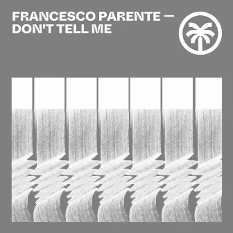 Don't Tell Me EP by Francesco Parente