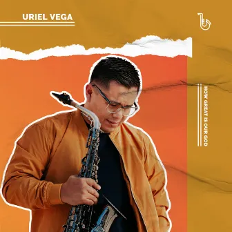 How Great Is Our God (Instrumental) by Uriel Vega