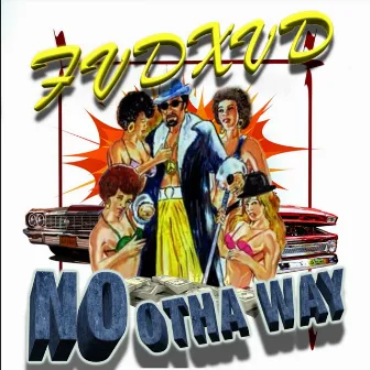 NO OTHA WAY by FVDXVD