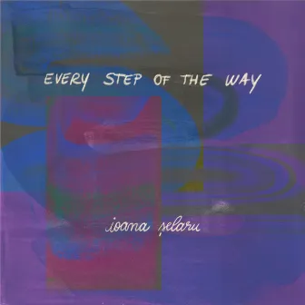 Every Step Of The Way by Ioana Selaru